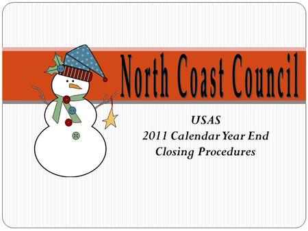 USAS 2011 Calendar Year End Closing Procedures. Overview Calendar Year-End Closing Review TR1099 Creating/Submitting Test and Final Submission File 2.