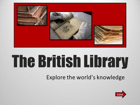 The British Library Explore the world’s knowledge Enter.