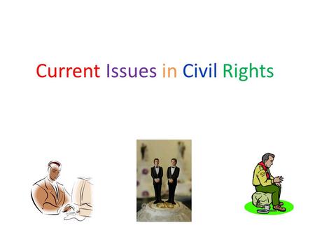 Current Issues in Civil Rights. Affirmative Action Affirmative action – preferential practices should be used in hiring.