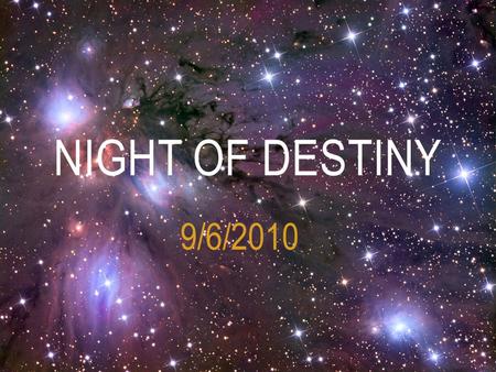 9/6/2010 NIGHT OF DESTINY. The Night of Power or Destiny is an extremely important night for Submitters. It is the night in which our code of guidance,