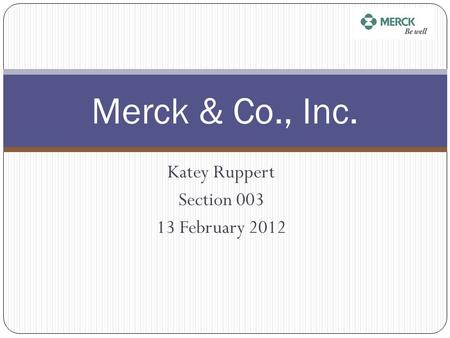 Katey Ruppert Section 003 13 February 2012 Merck & Co., Inc.