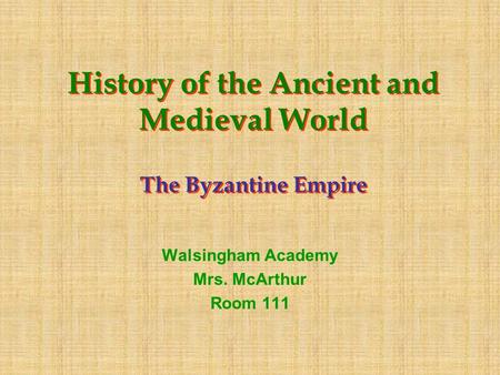 History of the Ancient and Medieval World The Byzantine Empire
