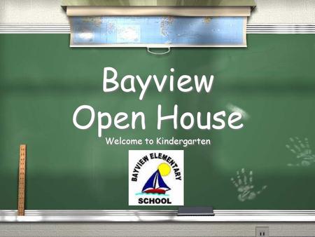 Bayview Open House Welcome to Kindergarten Tonight’s Agenda: Introductions/ Sign-Ups Volunteer Information Curriculum Helpful Websites Schedule/Specials.