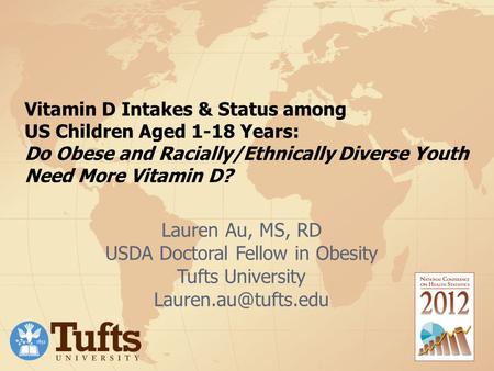 Vitamin D Intakes & Status among US Children Aged 1-18 Years: Do Obese and Racially/Ethnically Diverse Youth Need More Vitamin D? Lauren Au, MS, RD USDA.