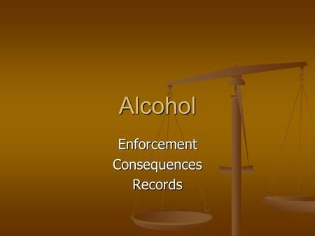 Alcohol EnforcementConsequencesRecords. Security Enforcement Getting the Attention of Security Getting the Attention of Security Not cooperating with.
