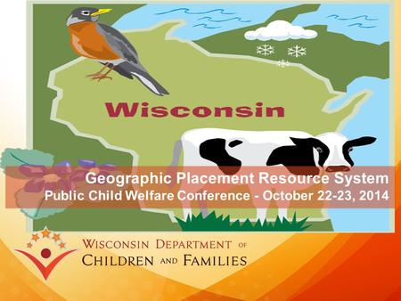 Geographic Placement Resource System Public Child Welfare Conference - October 22-23, 2014.