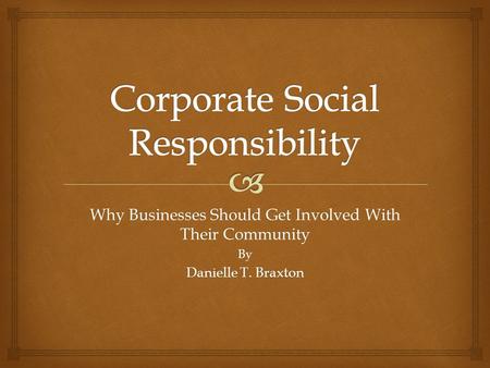 Why Businesses Should Get Involved With Their Community By Danielle T. Braxton.