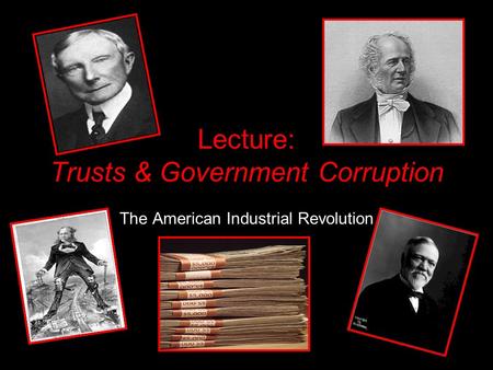Lecture: Trusts & Government Corruption