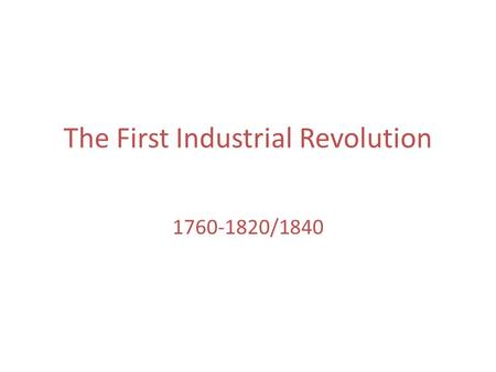 The First Industrial Revolution