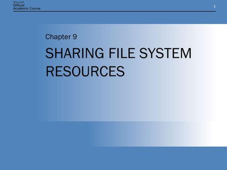 11 SHARING FILE SYSTEM RESOURCES Chapter 9. Chapter 9: SHARING FILE SYSTEM RESOURCES2 CHAPTER OVERVIEW Create and manage file system shares and work with.
