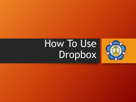 How To Use Dropbox. What is Dropbox? Dropbox is a software that syncs files online into your PC.