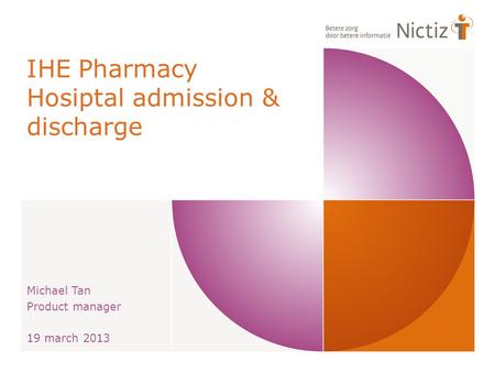 IHE Pharmacy Hosiptal admission & discharge Michael Tan Product manager 19 march 2013.