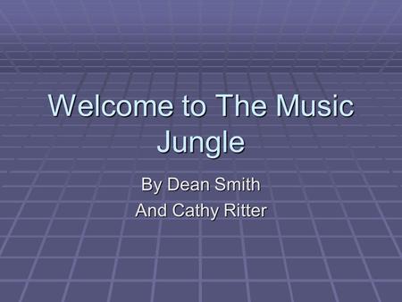 Welcome to The Music Jungle By Dean Smith And Cathy Ritter.