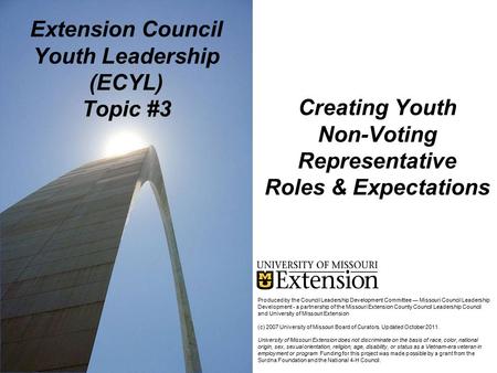 Creating Youth Non-Voting Representative Roles & Expectations Extension Council Youth Leadership (ECYL) Topic #3 Produced by the Council Leadership Development.