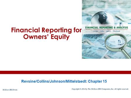 Financial Reporting for Owners ’ Equity Revsine/Collins/Johnson/Mittelstaedt: Chapter 15 McGraw-Hill/Irwin Copyright © 2012 by The McGraw-Hill Companies,