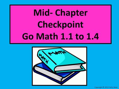 Mid- Chapter Checkpoint Go Math 1.1 to 1.4