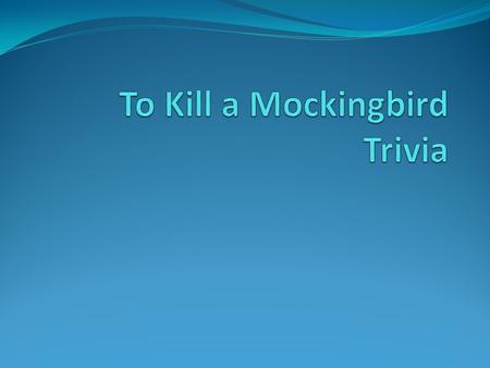 Book Knowledge Who is the author of To Kill a Mockingbird?