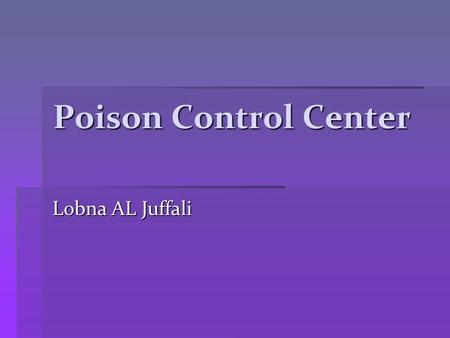 Poison Control Center Lobna AL Juffali.