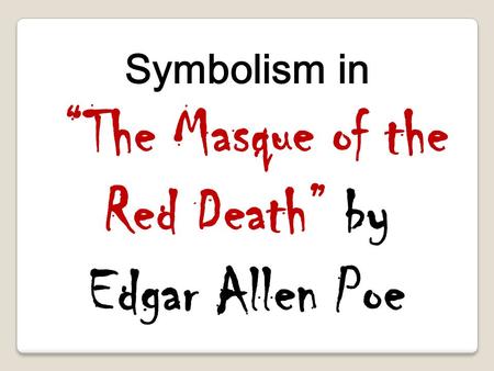 “The Masque of the Red Death” by Edgar Allen Poe