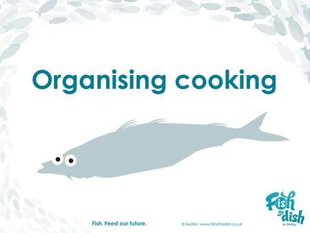 Organising cooking.  Send home the Tasting and making permission slip to check for allergies, religious or cultural reasons why children may not be able.