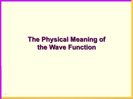 1 The Physical Meaning of the Wave Function. 2 Superposition creates regions of constructive and destructive diffraction according to the relative incidence.