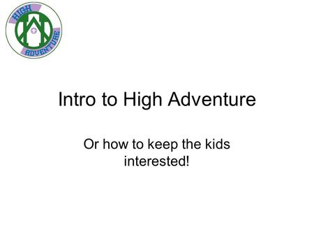 Intro to High Adventure Or how to keep the kids interested!