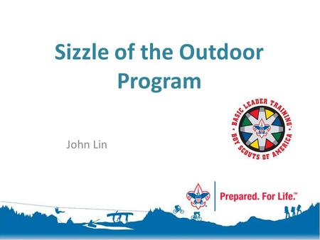 Sizzle of the Outdoor Program John Lin. Image of Scouting Program When you think about a Scout troop, what image comes into your mind? doing community.