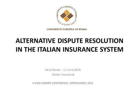 ALTERNATIVE DISPUTE RESOLUTION IN THE ITALIAN INSURANCE SYSTEM