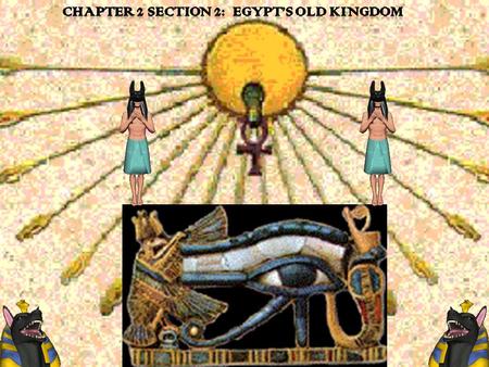 Chapter 2 Section 2: Egypt’s Old Kingdom