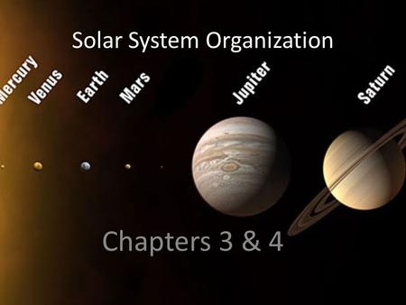 Solar System Organization Chapters 3 & 4. Forming the Solar System Accretion- the process of building something up gradually by the gathering together.