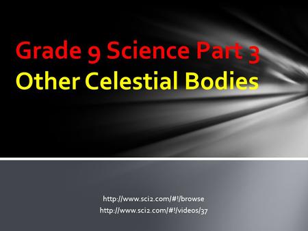 Grade 9 Science Part 3 Other Celestial Bodies