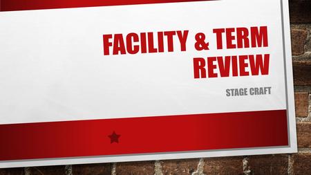 Facility & term review Stage craft.