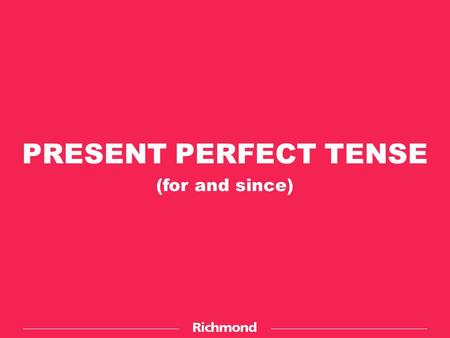 PRESENT PERFECT TENSE (for and since). E.g.: I have studied English since last year. She has worked at the store for four years. We have lived here for.