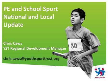 PE and School Sport National and Local Update Chris Caws