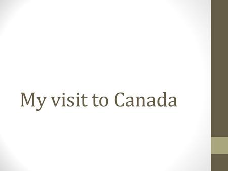 My visit to Canada.
