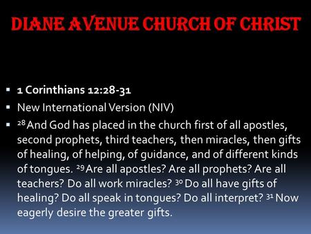 Diane Avenue Church of Christ  1 Corinthians 12:28-31  New International Version (NIV)  28 And God has placed in the church first of all apostles, second.