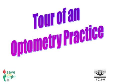Optometry practices can be in various locations  Shopping centres  Medical centres  Individual buildings  People’s homes (domicillary)