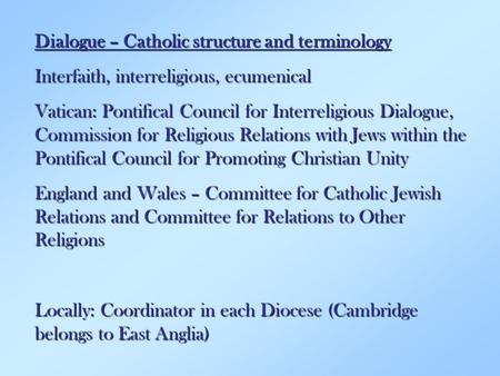 Dialogue – Catholic structure and terminology Interfaith, interreligious, ecumenical Vatican: Pontifical Council for Interreligious Dialogue, Commission.