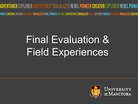 Title of presentation umanitoba.ca Final Evaluation & Field Experiences.