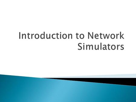 A network simulator is a piece of software or hardware that predicts the behavior of a network, without an actual network being present.