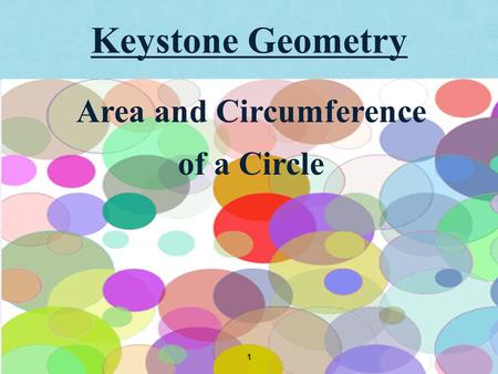 Keystone Geometry 1 Area and Circumference of a Circle.