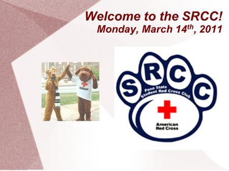 Welcome to the SRCC! Monday, March 14 th, 2011. President – Rino Sato rxs5071 2011-2012 Club Officers! President - Christine Theberge Vice President -