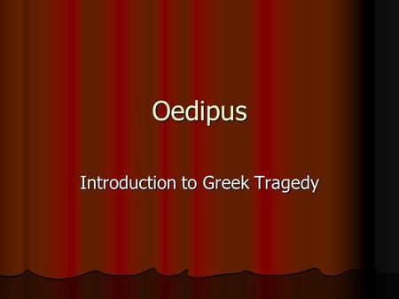Oedipus Introduction to Greek Tragedy. What ways can ones destiny be predicted? What ways can ones destiny be predicted? How did the Ancient Greeks prophesize.