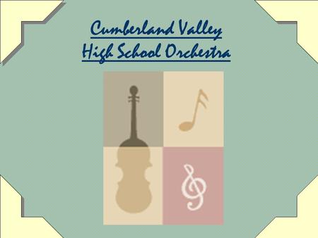 Cumberland Valley High School Orchestra Important Dates! Tuesday, October 21 st Fall Concert Thursday, December 18 th Holiday Concert March 18 th – 22.