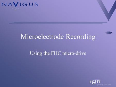 Microelectrode Recording Using the FHC micro-drive.