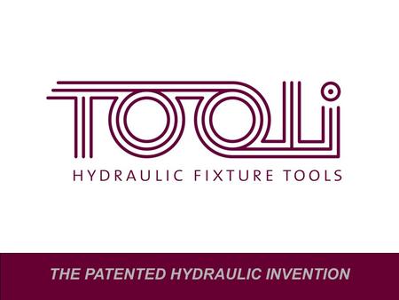 THE PATENTED HYDRAULIC INVENTION. -New Patent! -Revolutionary! -Approved! The TOOLI Method!