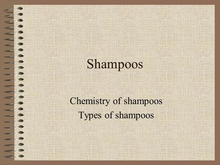 Chemistry of shampoos Types of shampoos