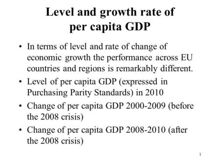 Level and growth rate of per capita GDP In terms of level and rate of change of economic growth the performance across EU countries and regions is remarkably.