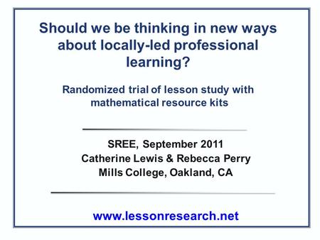 Should we be thinking in new ways about locally-led professional learning? Randomized trial of lesson study with mathematical resource kits SREE, September.