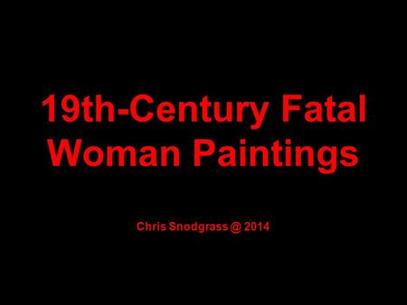 19th-Century Fatal Woman Paintings Chris 2014.